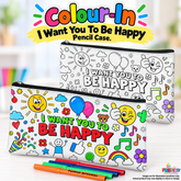 Colour-In I Want You To Be Happy Pencil Case